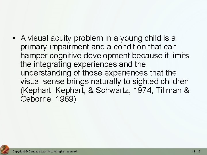  • A visual acuity problem in a young child is a primary impairment