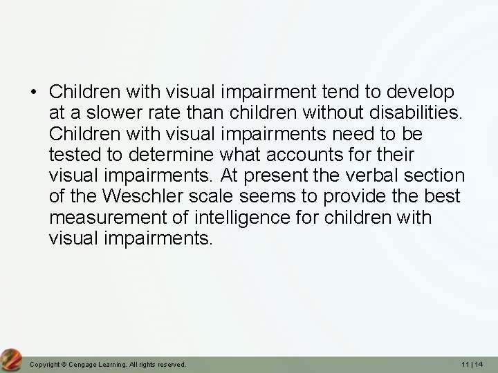  • Children with visual impairment tend to develop at a slower rate than