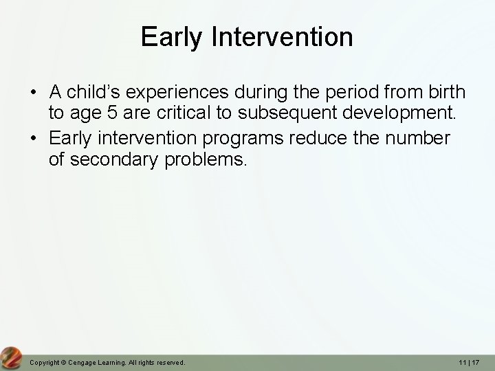 Early Intervention • A child’s experiences during the period from birth to age 5