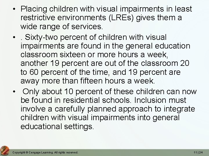  • Placing children with visual impairments in least restrictive environments (LREs) gives them