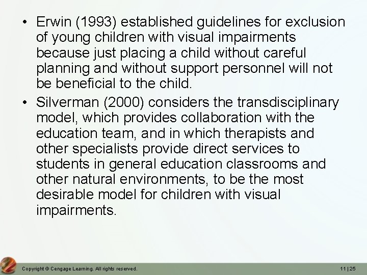  • Erwin (1993) established guidelines for exclusion of young children with visual impairments