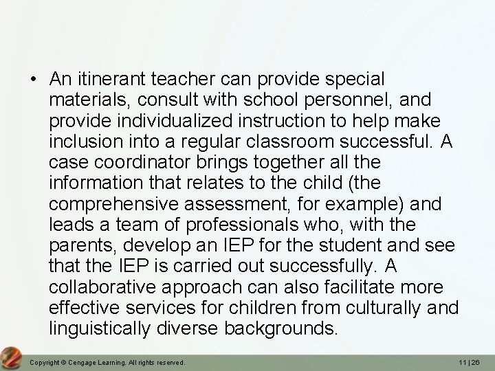  • An itinerant teacher can provide special materials, consult with school personnel, and