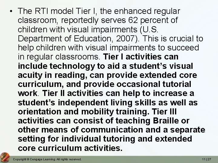  • The RTI model Tier I, the enhanced regular classroom, reportedly serves 62