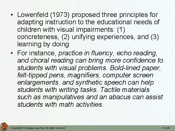  • Lowenfeld (1973) proposed three principles for adapting instruction to the educational needs