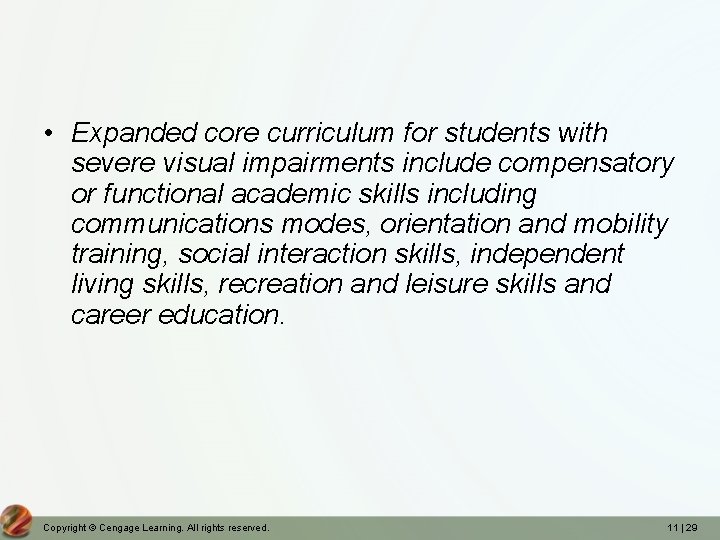  • Expanded core curriculum for students with severe visual impairments include compensatory or