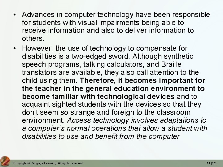  • Advances in computer technology have been responsible for students with visual impairments