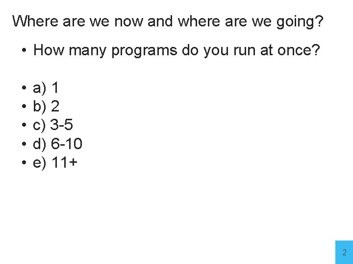 Where are we now and where are we going? • How many programs do