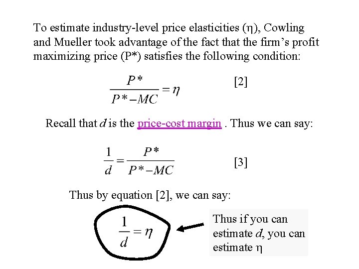 To estimate industry-level price elasticities ( ), Cowling and Mueller took advantage of the To estimate industry-level price elasticities ( ), Cowling and Mueller took advantage of the