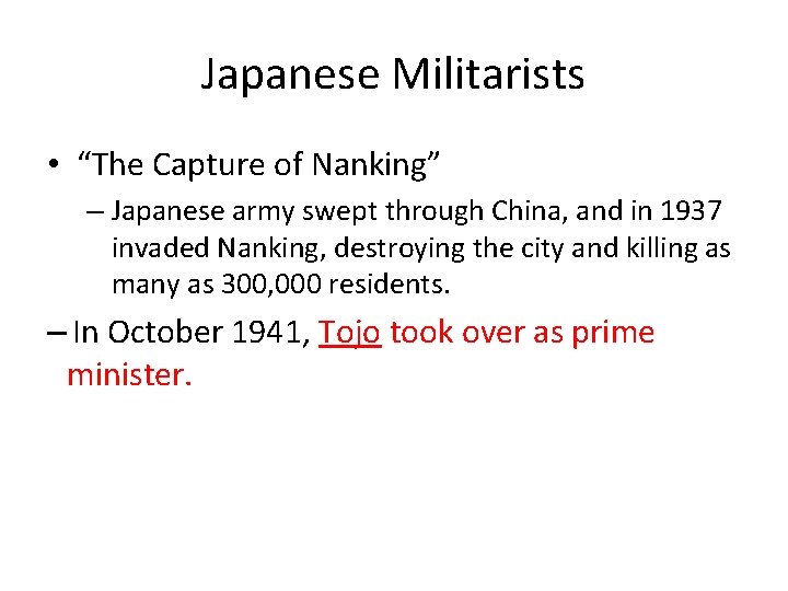 Japanese Militarists • “The Capture of Nanking” – Japanese army swept through China, and