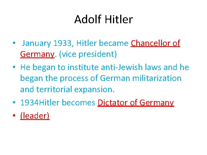 Adolf Hitler • January 1933, Hitler became Chancellor of Germany. (vice president) • He