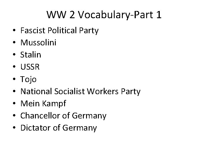 WW 2 Vocabulary-Part 1 • • • Fascist Political Party Mussolini Stalin USSR Tojo