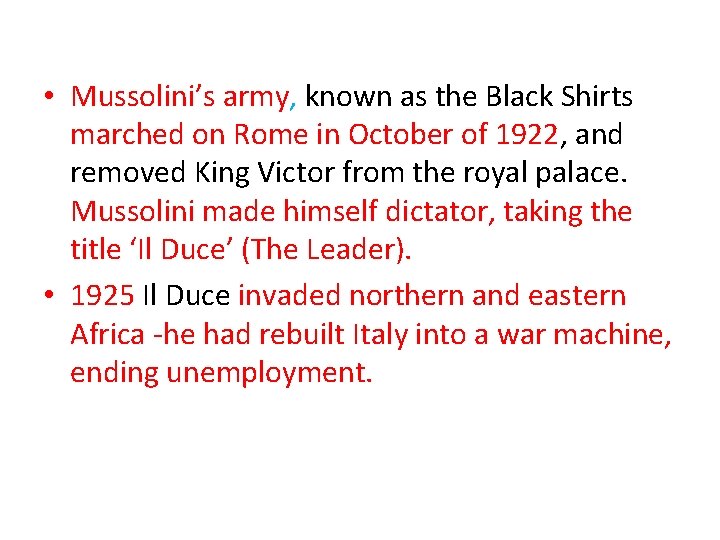  • Mussolini’s army, known as the Black Shirts marched on Rome in October