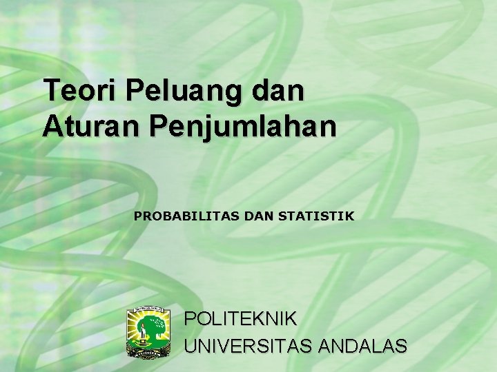 Teori Peluang dan Aturan Penjumlahan PROBABILITAS DAN STATISTIK POLITEKNIK UNIVERSITAS ANDALAS 