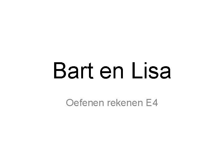 Bart en Lisa Oefenen rekenen E 4 
