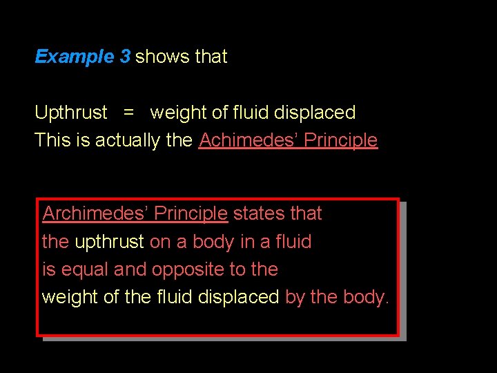 Example 3 shows that Upthrust = weight of fluid displaced This is actually the