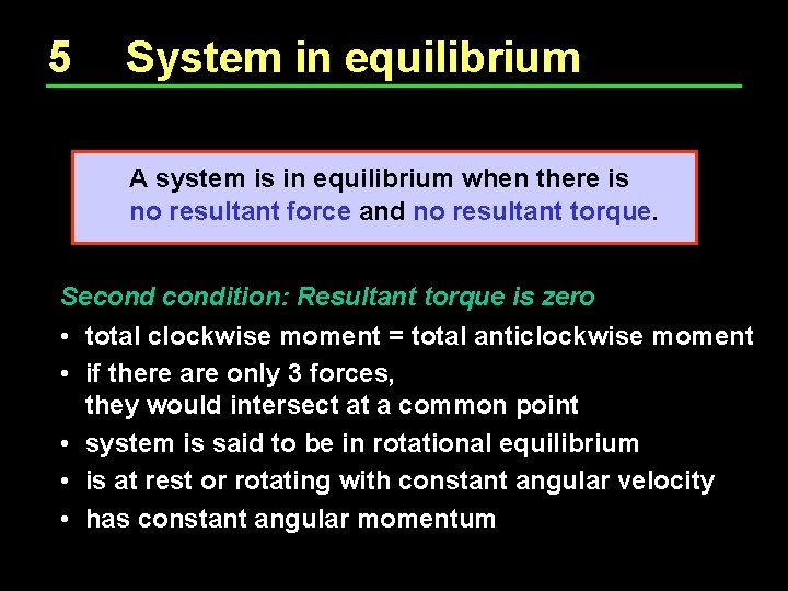 5 System in equilibrium A system is in equilibrium when there is no resultant