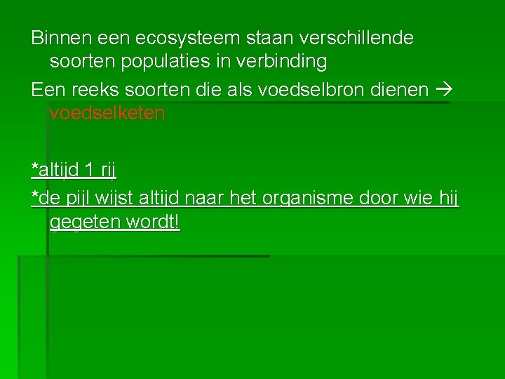 Binnen ecosysteem staan verschillende soorten populaties in verbinding Een reeks soorten die als voedselbron