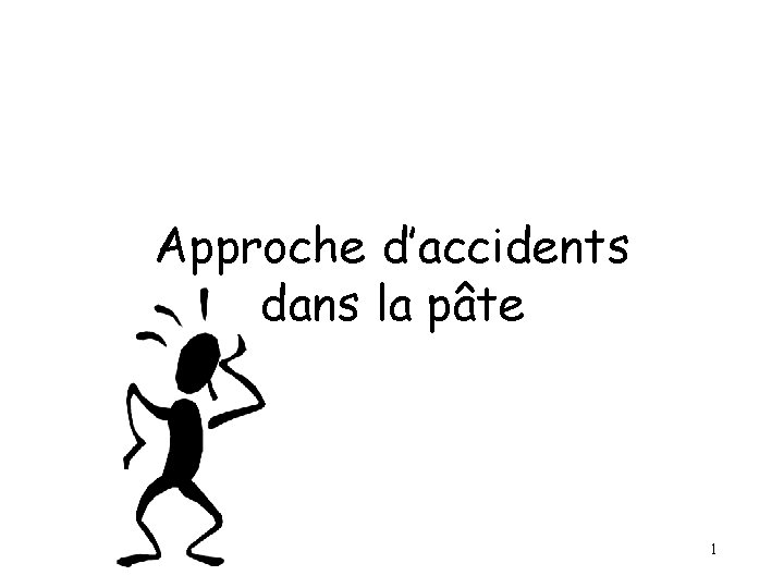 Approche d’accidents dans la pâte 1 