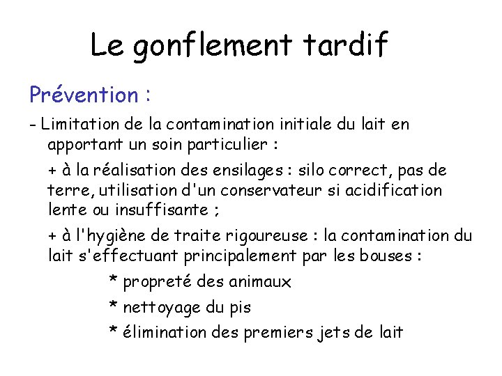 Le gonflement tardif Prévention : - Limitation de la contamination initiale du lait en