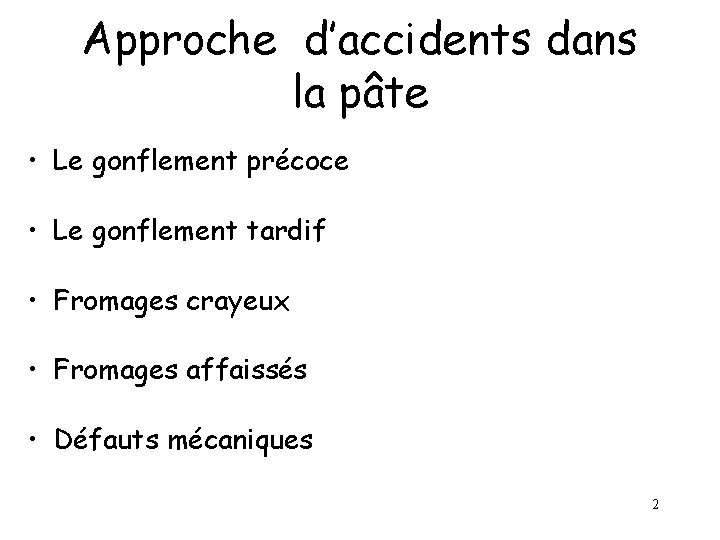 Approche d’accidents dans la pâte • Le gonflement précoce • Le gonflement tardif •