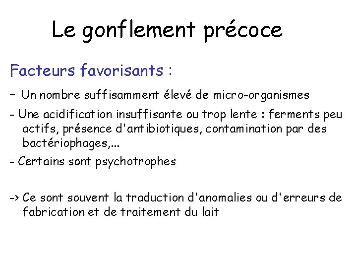 Le gonflement précoce Facteurs favorisants : - Un nombre suffisamment élevé de micro-organismes -