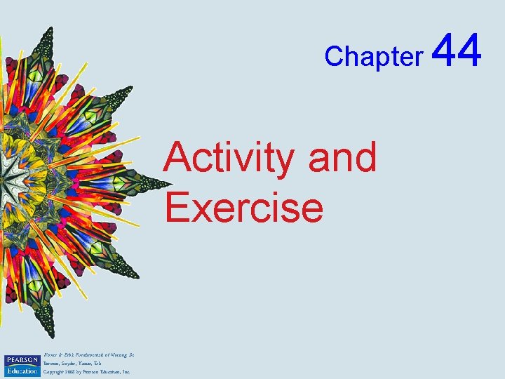 Chapter Activity and Exercise Kozier & Erb's Fundamentals of Nursing, 8 e Berman, Snyder,