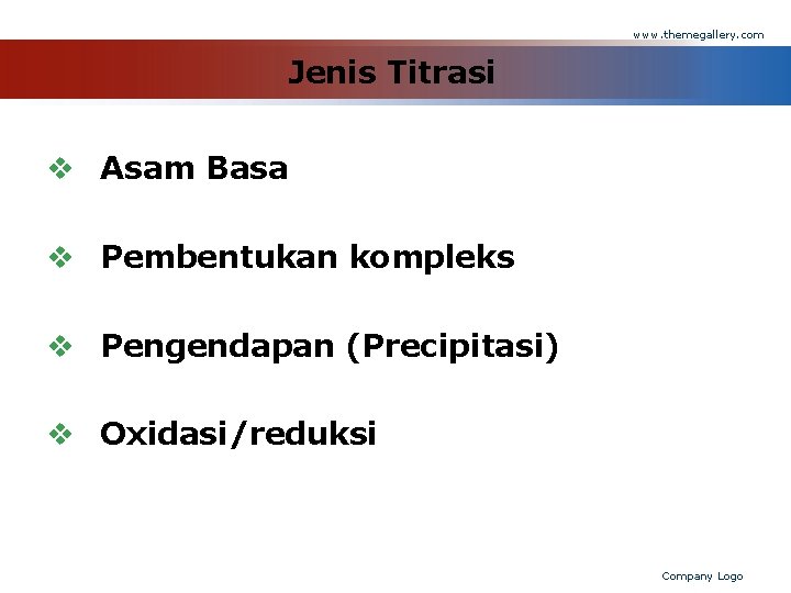 www. themegallery. com Jenis Titrasi v Asam Basa v Pembentukan kompleks v Pengendapan (Precipitasi)