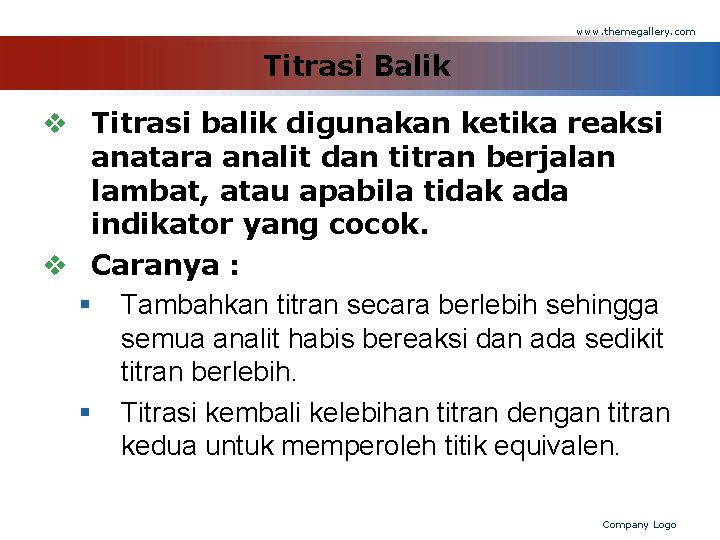 www. themegallery. com Titrasi Balik v Titrasi balik digunakan ketika reaksi anatara analit dan