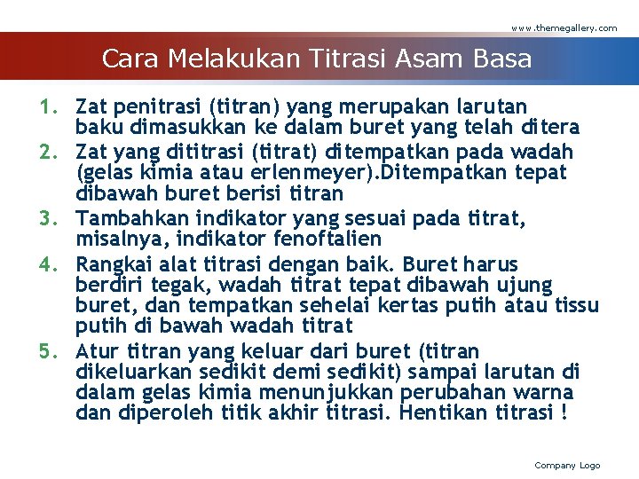 www. themegallery. com Cara Melakukan Titrasi Asam Basa 1. Zat penitrasi (titran) yang merupakan