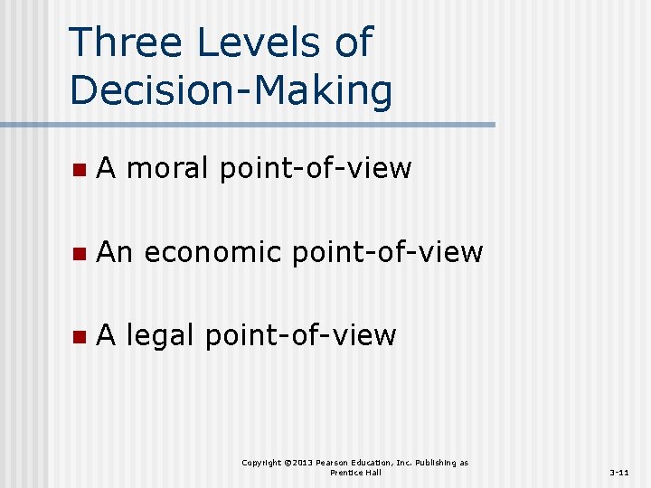 Three Levels of Decision-Making n A moral point-of-view n An economic point-of-view n A