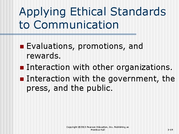 Applying Ethical Standards to Communication Evaluations, promotions, and rewards. n Interaction with other organizations.