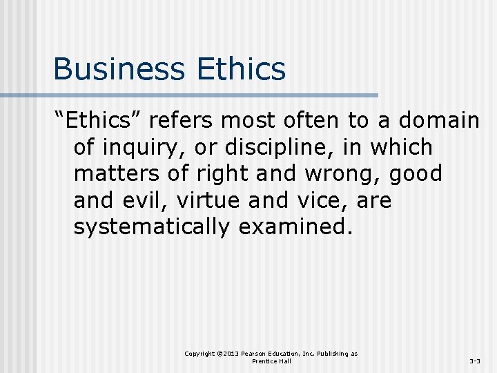 Business Ethics “Ethics” refers most often to a domain of inquiry, or discipline, in