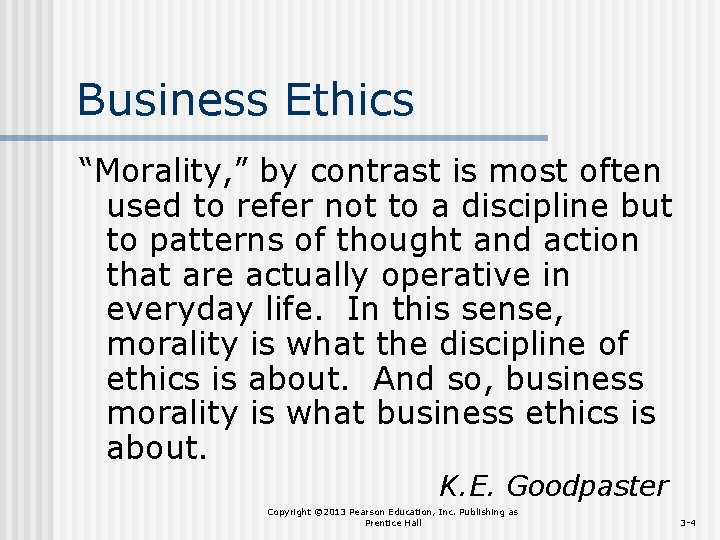 Business Ethics “Morality, ” by contrast is most often used to refer not to