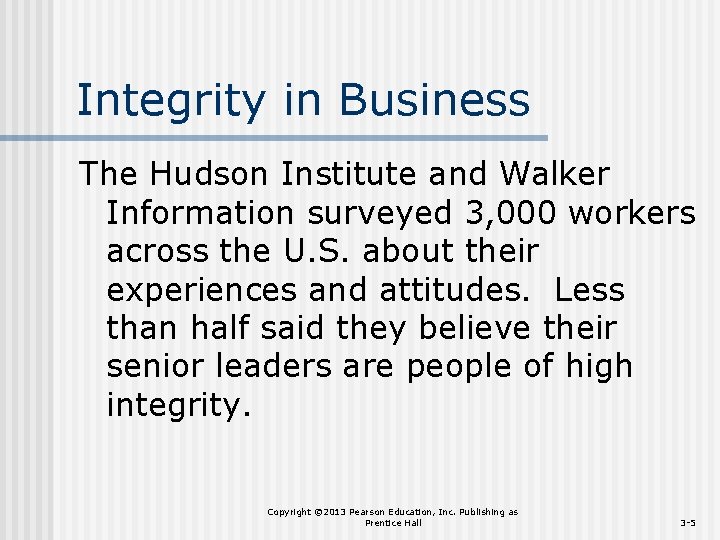 Integrity in Business The Hudson Institute and Walker Information surveyed 3, 000 workers across