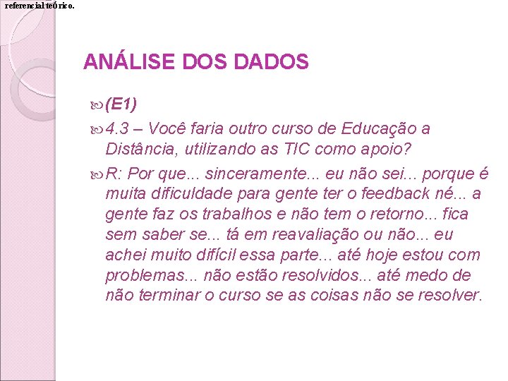 referencial teórico. ANÁLISE DOS DADOS (E 1) 4. 3 – Você faria outro curso referencial teórico. ANÁLISE DOS DADOS (E 1) 4. 3 – Você faria outro curso