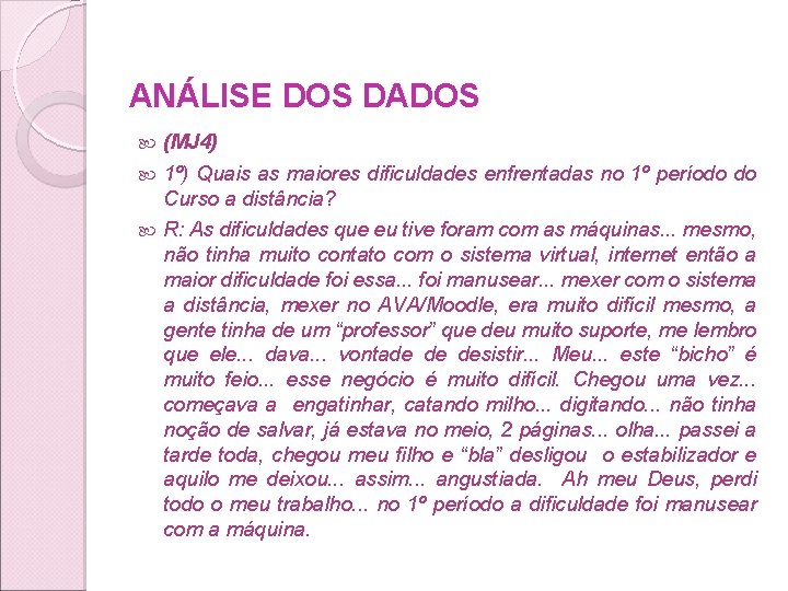 ANÁLISE DOS DADOS (MJ 4) 1º) Quais as maiores dificuldades enfrentadas no 1º período