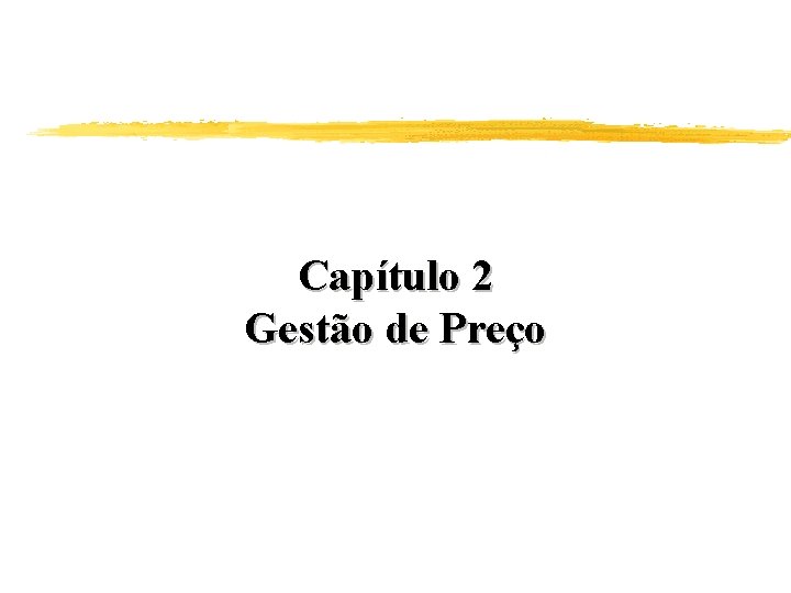 Capítulo 2 Gestão de Preço 