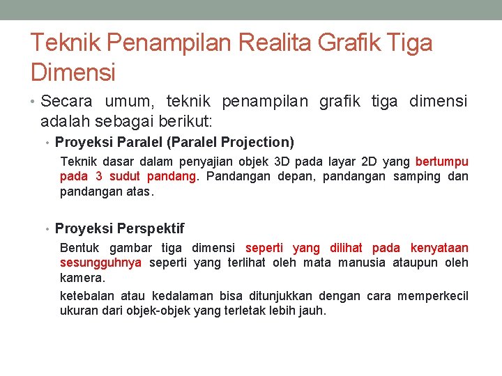 Teknik Penampilan Realita Grafik Tiga Dimensi • Secara umum, teknik penampilan grafik tiga dimensi