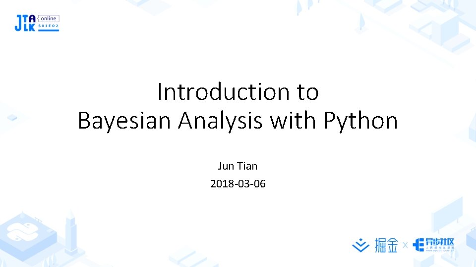 Introduction to Bayesian Analysis with Python Jun Tian 2018 -03 -06 