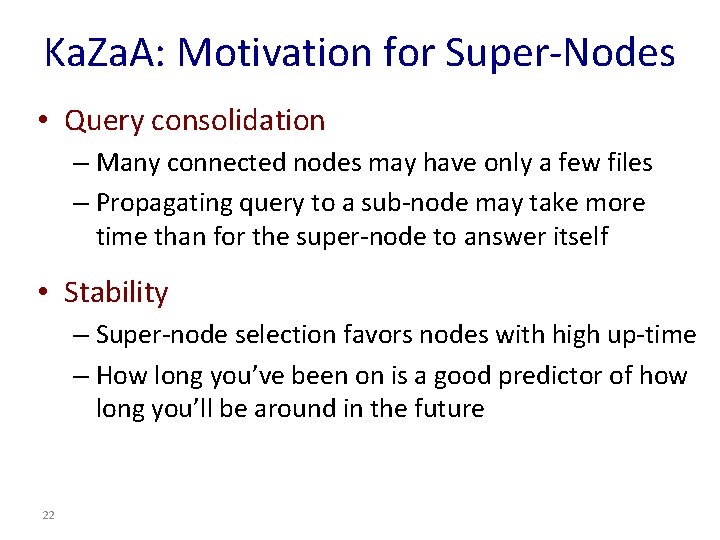 Ka. Za. A: Motivation for Super-Nodes • Query consolidation – Many connected nodes may Ka. Za. A: Motivation for Super-Nodes • Query consolidation – Many connected nodes may