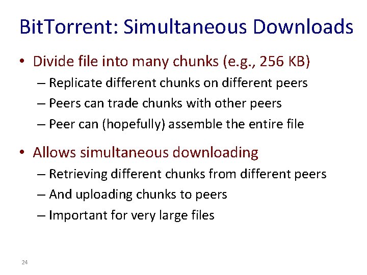 Bit. Torrent: Simultaneous Downloads • Divide file into many chunks (e. g. , 256 Bit. Torrent: Simultaneous Downloads • Divide file into many chunks (e. g. , 256