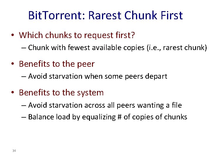 Bit. Torrent: Rarest Chunk First • Which chunks to request first? – Chunk with Bit. Torrent: Rarest Chunk First • Which chunks to request first? – Chunk with