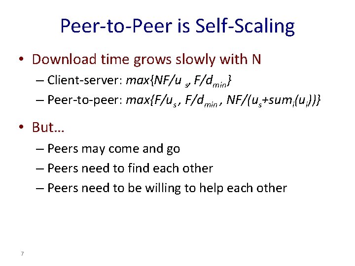 Peer-to-Peer is Self-Scaling • Download time grows slowly with N – Client-server: max{NF/u s, Peer-to-Peer is Self-Scaling • Download time grows slowly with N – Client-server: max{NF/u s,