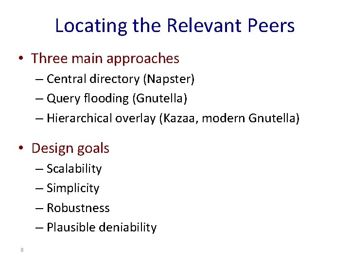 Locating the Relevant Peers • Three main approaches – Central directory (Napster) – Query Locating the Relevant Peers • Three main approaches – Central directory (Napster) – Query