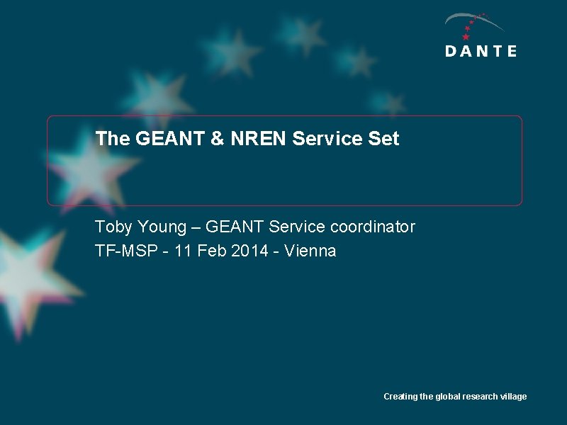 The GEANT & NREN Service Set Toby Young – GEANT Service coordinator TF-MSP -