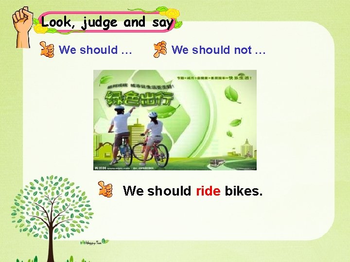 Look, judge and say We should … We should not … We should ride