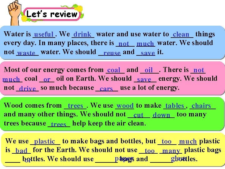 Let’s review Water is ______. useful We ______ drink water and use water to