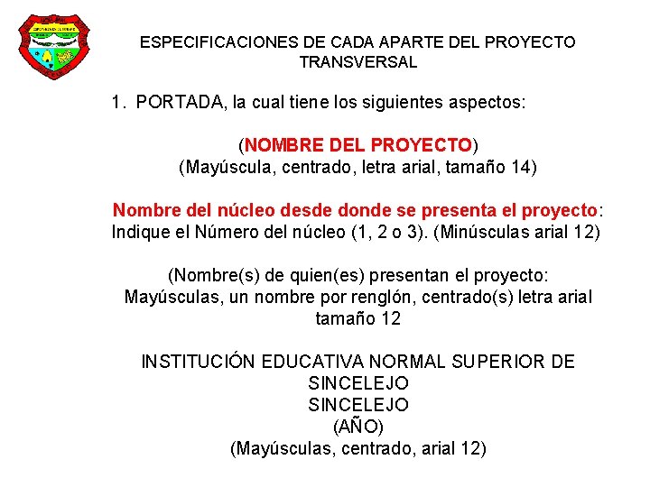 ESPECIFICACIONES DE CADA APARTE DEL PROYECTO TRANSVERSAL 1. PORTADA, la cual tiene los siguientes