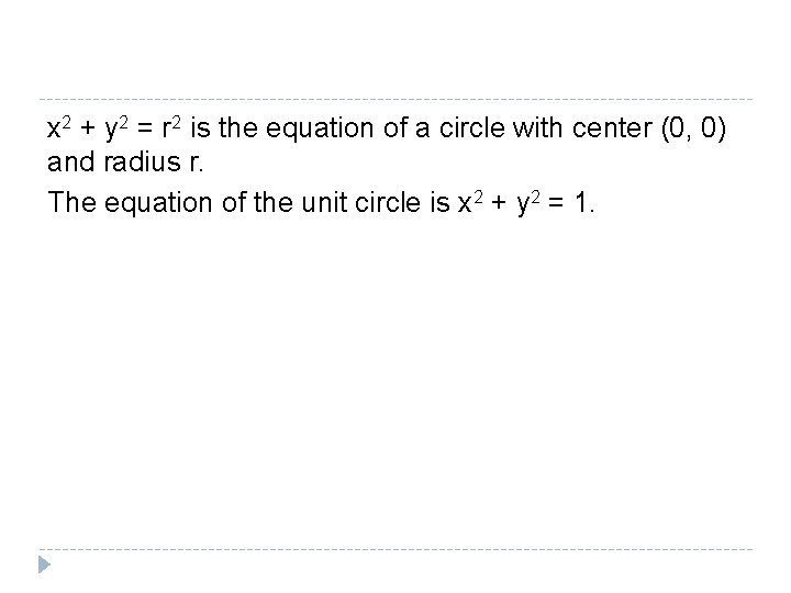 x 2 + y 2 = r 2 is the equation of a circle x 2 + y 2 = r 2 is the equation of a circle
