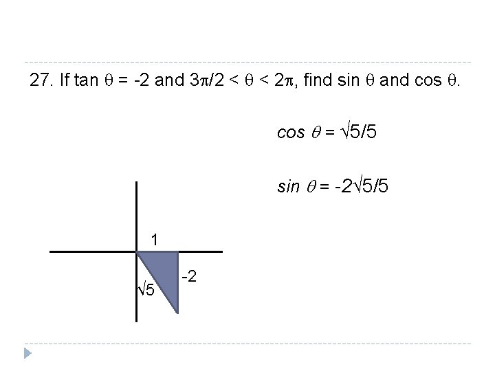 27. If tan q = -2 and 3 p/2 < q < 2 p, 27. If tan q = -2 and 3 p/2 < q < 2 p,